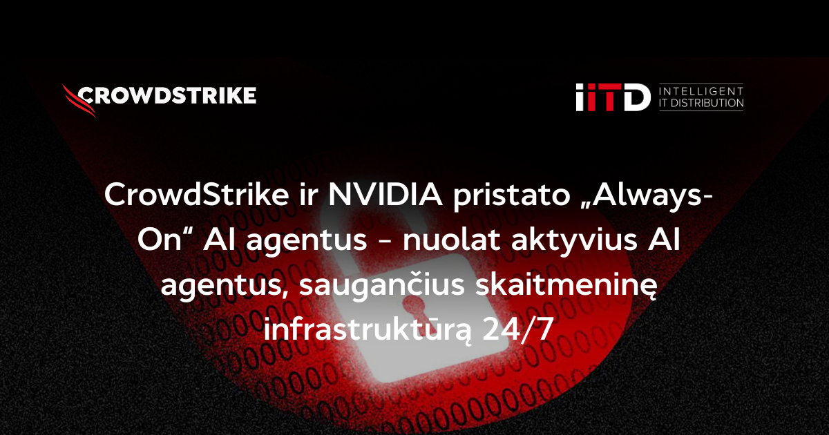 CrowdStrike ir NVIDIA pristato „Always-On“ AI agentus – nuolat aktyvius AI agentus, saugančius skaitmeninę infrastruktūrą 24/7